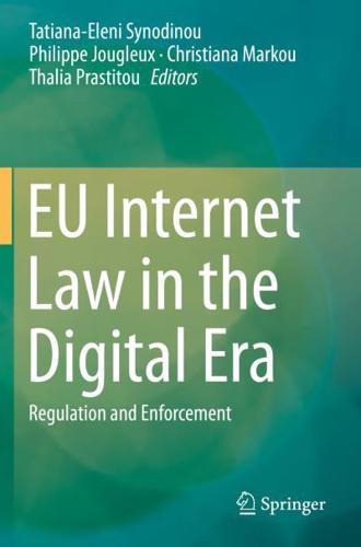 EU Internet Law in the Digital Era : Regulation and Enforcement