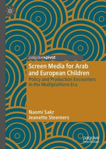 Screen Media for Arab and European Children : Policy and Production Encounters in the Multiplatform Era