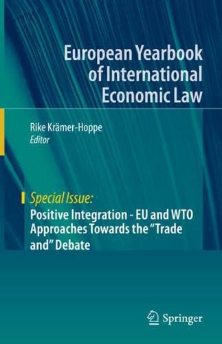 Positive Integration - EU and WTO Approaches Towards the "Trade and" Debate