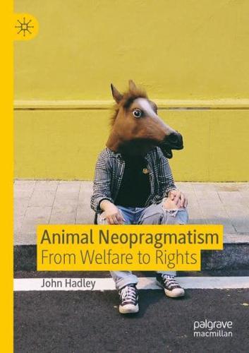 Animal Neopragmatism : From Welfare to Rights