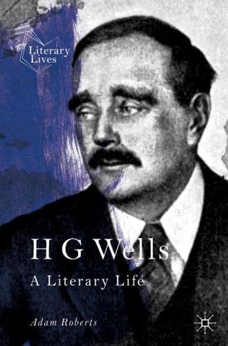 H G Wells : A Literary Life