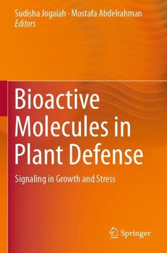 Bioactive Molecules in Plant Defense : Signaling in Growth and Stress
