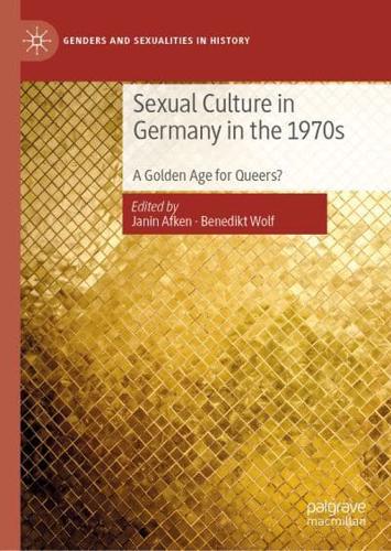 Sexual Culture in Germany in the 1970s : A Golden Age for Queers?
