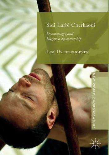 Sidi Larbi Cherkaoui : Dramaturgy and Engaged Spectatorship