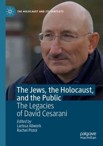 The Jews, the Holocaust, and the Public : The Legacies of David Cesarani