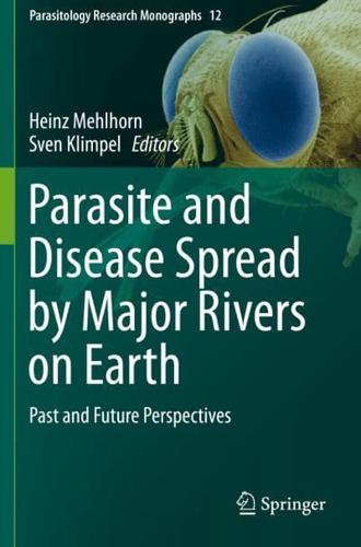 Parasite and Disease Spread by Major Rivers on Earth : Past and Future Perspectives