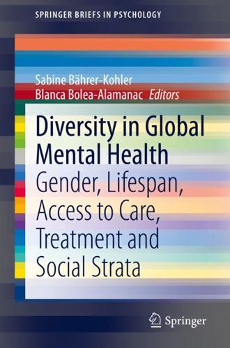 Diversity in Global Mental Health : Gender, Lifespan, Access to Care, Treatment and Social Strata