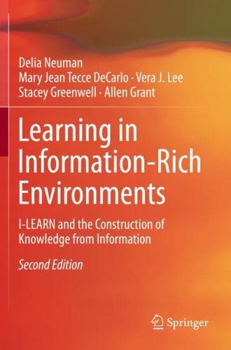 Learning in Information-Rich Environments : I-LEARN and the Construction of Knowledge from Information