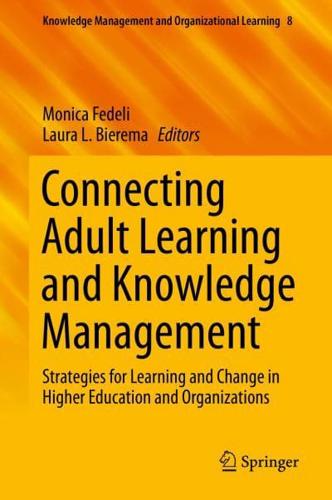 Connecting Adult Learning and Knowledge Management : Strategies for Learning and Change in Higher Education and Organizations