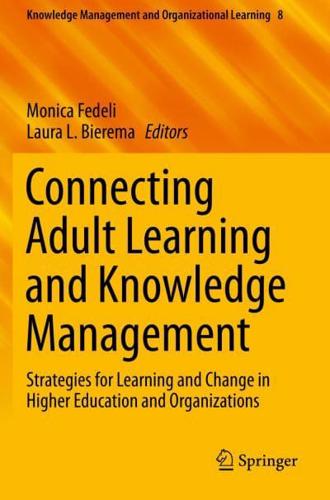 Connecting Adult Learning and Knowledge Management : Strategies for Learning and Change in Higher Education and Organizations