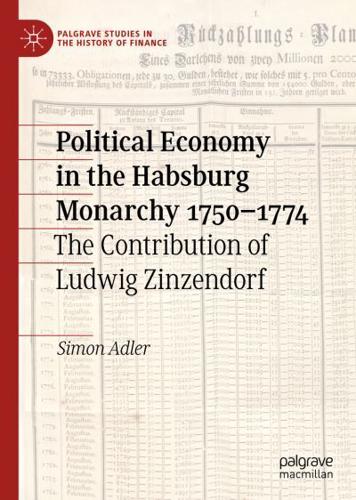 Political Economy in the Habsburg Monarchy 1750-1774 : The Contribution of Ludwig Zinzendorf