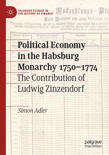 Political Economy in the Habsburg Monarchy 1750-1774 : The Contribution of Ludwig Zinzendorf