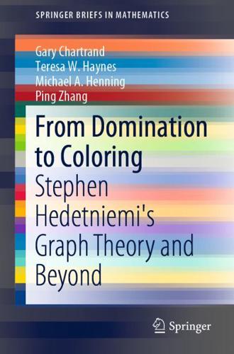 From Domination to Coloring : Stephen Hedetniemi's Graph Theory and Beyond