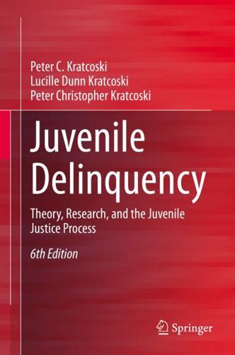 Juvenile Delinquency : Theory, Research, and the Juvenile Justice Process