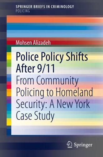 Police Policy Shifts After 9/11 : From Community Policing to Homeland Security: A New York Case Study