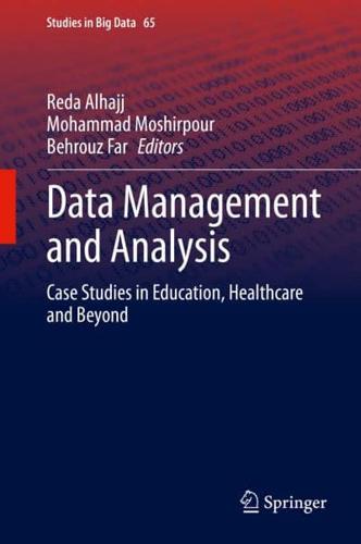 Data Management and Analysis : Case Studies in Education, Healthcare and Beyond