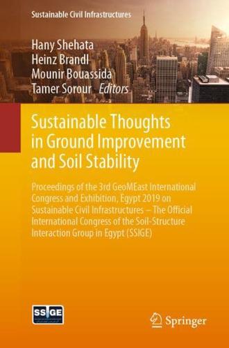 Sustainable Thoughts in Ground Improvement and Soil Stability : Proceedings of the 3rd GeoMEast International Congress and Exhibition, Egypt 2019 on Sustainable Civil Infrastructures - The Official International Congress of the Soil-Structure Interaction 