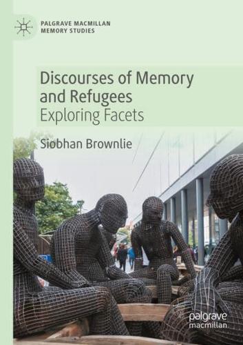 Discourses of Memory and Refugees : Exploring Facets