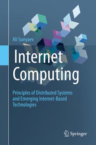 Internet Computing : Principles of Distributed Systems and Emerging Internet-Based Technologies