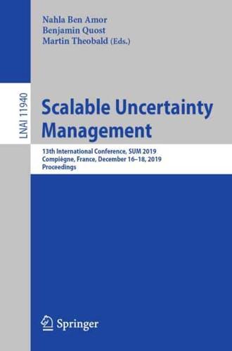 Scalable Uncertainty Management : 13th International Conference, SUM 2019, Compiègne, France, December 16-18, 2019, Proceedings