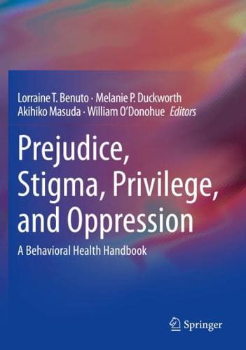 Prejudice, Stigma, Privilege, and Oppression : A Behavioral Health Handbook
