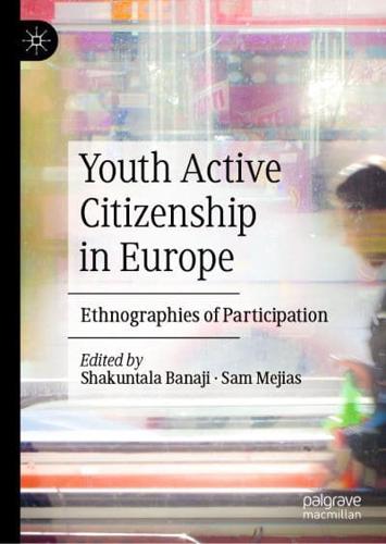 Youth Active Citizenship in Europe : Ethnographies of Participation