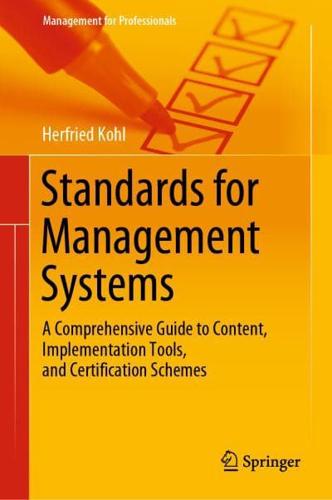 Standards for Management Systems : A Comprehensive Guide to Content, Implementation Tools, and Certification Schemes