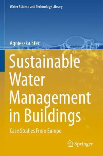 Sustainable Water Management in Buildings : Case Studies From Europe