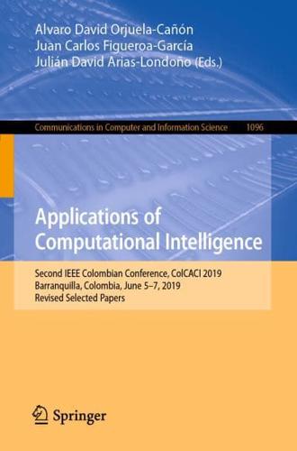 Applications of Computational Intelligence : Second IEEE Colombian Conference, ColCACI 2019, Barranquilla, Colombia, June 5-7, 2019, Revised Selected Papers