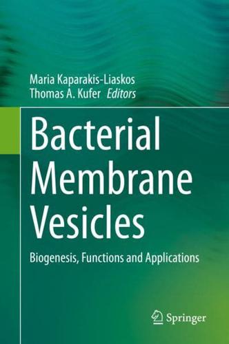 Bacterial Membrane Vesicles : Biogenesis, Functions and Applications