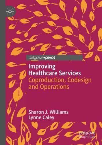 Improving Healthcare Services : Coproduction, Codesign and Operations