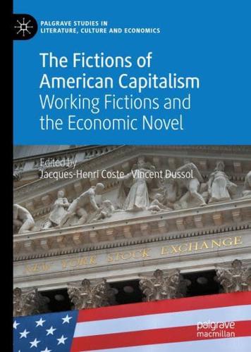 The Fictions of American Capitalism : Working Fictions and the Economic Novel