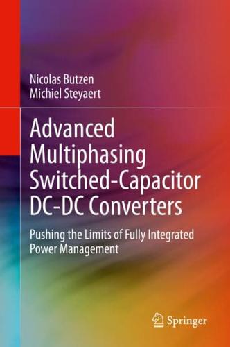 Advanced Multiphasing Switched-Capacitor DC-DC Converters : Pushing the Limits of Fully Integrated Power Management