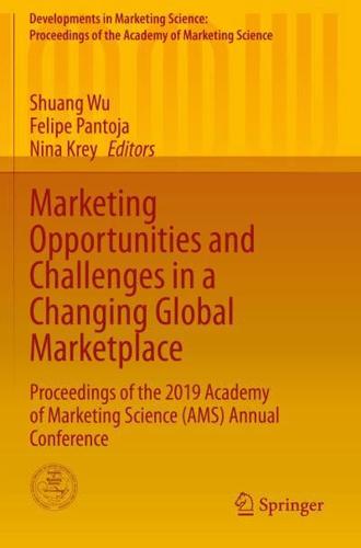 Marketing Opportunities and Challenges in a Changing Global Marketplace : Proceedings of the 2019 Academy of Marketing Science (AMS) Annual Conference