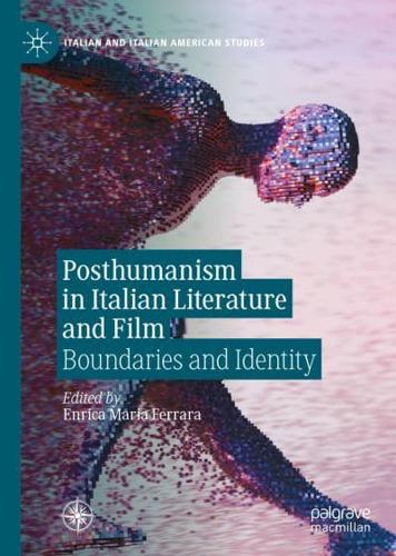 Posthumanism in Italian Literature and Film : Boundaries and Identity