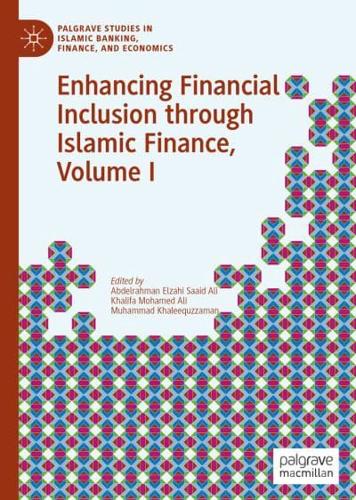Enhancing Financial Inclusion Through Islamic Finance. Volume I