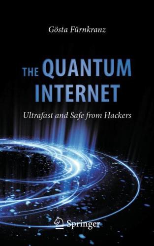 The Quantum Internet : Ultrafast and Safe from Hackers