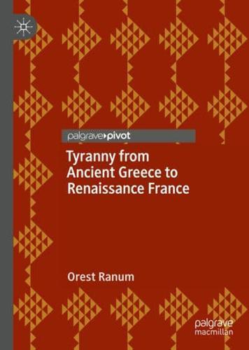 Tyranny from Ancient Greece to Renaissance France