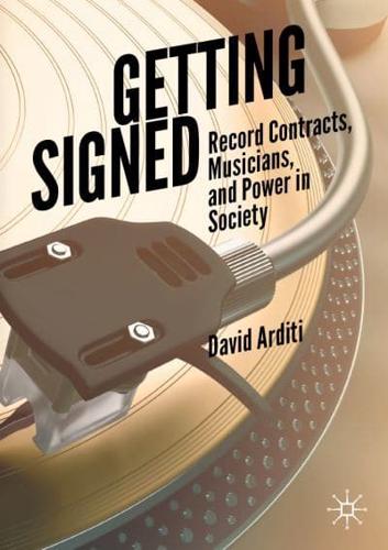 Getting Signed : Record Contracts, Musicians, and Power in Society