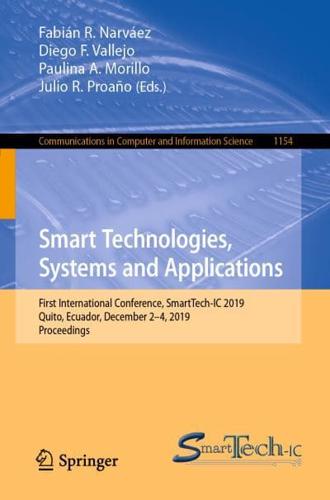 Smart Technologies, Systems and Applications : First International Conference, SmartTech-IC 2019, Quito, Ecuador, December 2-4, 2019, Proceedings
