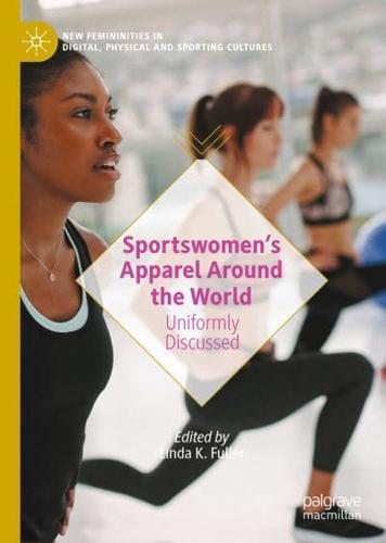 Sportswomen's Apparel Around the World : Uniformly Discussed