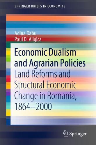 Economic Dualism and Agrarian Policies : Land Reforms and Structural Economic Change in Romania, 1864-2000