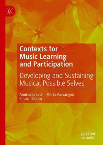 Contexts for Music Learning and Participation : Developing and Sustaining Musical Possible Selves