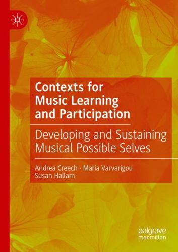 Contexts for Music Learning and Participation : Developing and Sustaining Musical Possible Selves