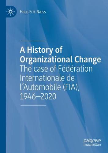 A History of Organizational Change : The case of Fédération Internationale de l'Automobile (FIA), 1946-2020