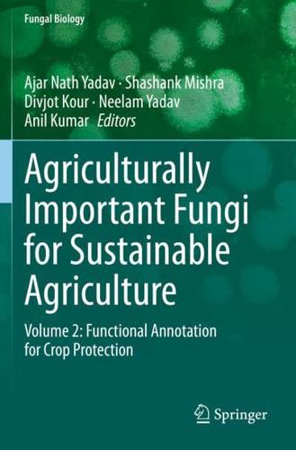 Agriculturally Important Fungi for Sustainable Agriculture : Volume 2: Functional Annotation for Crop Protection