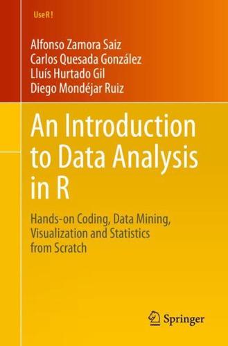 An Introduction to Data Analysis in R : Hands-on Coding, Data Mining, Visualization and Statistics from Scratch