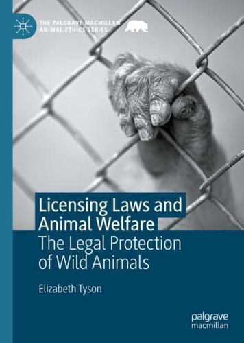 Licensing Laws and Animal Welfare : The Legal Protection of Wild Animals