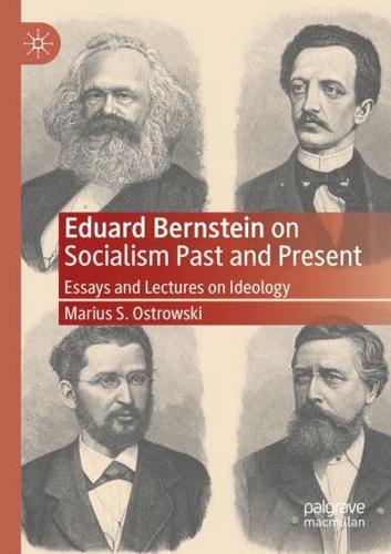Eduard Bernstein on Socialism Past and Present : Essays and Lectures on Ideology