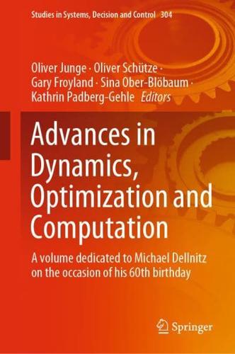 Advances in Dynamics, Optimization and Computation : A volume dedicated to Michael Dellnitz on the occasion of his 60th birthday